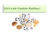 Girl-Led Cookie Rallies!. Why hold a rally??  Educates Scouts through peer engagement  Helps New Leaders understand the Cookie program(5 Skills for.