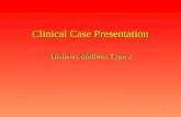 1 Clinical Case Presentation Diabetes Mellitus Type 2.