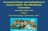 Fermented Meats and Implications in Human Health: The Microbiome Connection Meredith Hullar, PhD FHCRC Food Technology Conference, 2015.