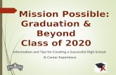 Mission Possible: Graduation & Beyond Class of 2020 Information and Tips for Creating a Successful High School & Career Experience.