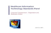 Healthcare Information Technology Standards Panel Consumer Empowerment – Registration and Medication History June 22, 2007.