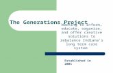 The Generations Project Working to inform, educate, organize, and offer creative solutions to rebalance Indiana’s long term care system Established in.