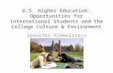 U.S. Higher Education: Opportunities for International Students and the College Culture & Environment Jennifer Himmelstein.