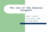 The end of the General Surgeon? Noel Lynch Vascular SHO 11/10/2010.