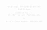 Virtual University of Pakistan Lecture No. 5 Statistics and Probability by Miss Saleha Naghmi Habibullah.