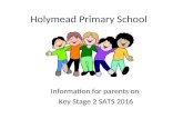 Holymead Primary School Information for parents on Key Stage 2 SATS 2016.