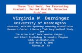 Three Tier Model for Preventing Academic, Mental Health, Behavior Problems Virginia W. Berninger University of Washington Director, Multidisciplinary Learning.