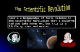Here’s a hodgepodge of facts related to the Scientific Revolution that I could’ve had you take notes on, but this is a little quicker and easier.