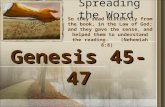 Spreading the Word Genesis 45-47 So they read distinctly from the book, in the Law of God; and they gave the sense, and helped them to understand the reading.