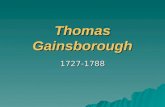 Thomas Gainsborough 1727-1788. Thomas Gainsborough was a portrait and landscape painter. He was the first British artist to paint his native countryside.