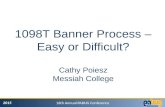 2015 16th Annual PABUG Conference 1098T Banner Process – Easy or Difficult? Cathy Poiesz Messiah College.