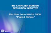 The New Form 940 for 2006: “Plain & Simple” IRS TAXPAYER BURDEN REDUCTION INITIATIVE.