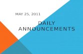 MAY 25, 2011 DAILY ANNOUNCEMENTS. ENRICHMENT CLASSES TODAY Le Club de Francais (4-5pm ~Room 706) Step Up (4-5pm~ Room U03) Glee (4-5pm~ Room 712) Percussion.