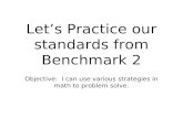 Let’s Practice our standards from Benchmark 2 Objective: I can use various strategies in math to problem solve.
