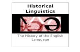 Historical Linguistics The History of the English Language.