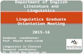Department of English Literature and Linguistics Linguistics Graduate Orientation Meeting 2015-16 Graduate coordinator: Prof. Sharon Armon-Lotem Linguistics.