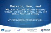 Markets, Men, and Mercenaries Private Security through the Lens of Gender, Race, and Global Political Economy Dr. Amanda Chisholm (Newcastle University)