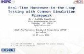 Real-Time Hardware-in-the-Loop Testing with Common Simulation Framework Dr. Judith Gardiner Ohio Supercomputer Center Columbus, OH 43212 judithg@osc.edu.