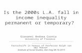 Is the 2000s L.A. fall in income inequality permanent or temporary? Giovanni Andrea Cornia University of Florence -------------------------------------------------------------