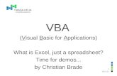 14.12.2015 1 VBA (Visual Basic for Applications) What is Excel, just a spreadsheet? Time for demos... by Christian Brade.