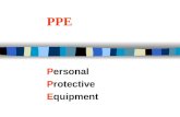 PPE Personal Protective Equipment. PPE - Personal Protective Equipment n PROPER CLOTHING & DRESS IS REQUIRED IN THE MILL AT ALL TIMES n Coming From and.