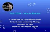 1 TAS 2009 – Year in Review A Presentation for The Angelfish Society For the General Membership Meeting December 13, 2009 Prepared by Tamar Stephens, President.