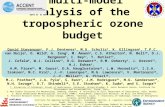 A multi-model analysis of the tropospheric ozone budget David Stevenson 1, F.J. Dentener 2, M.G. Schultz 3, K. Ellingsen 4, T.P.C. van Noije 5, O. Wild.