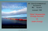 © 2011 Pearson Education, Inc. AP Environmental Science Mr. Grant Lesson 100 “New” Renewable Energy Sources & Solar Energy.