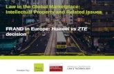 Law in the Global Marketplace: Intellectual Property and Related Issues Hosted by: FRAND in Europe: Huawei vs ZTE decision.