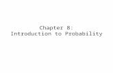 Chapter 8: Introduction to Probability. Probability measures the likelihood, or the chance, or the degree of certainty that some event will happen. The.