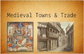Medieval Towns & Trade. Learning Outcomes Describe the factors that led to trade Explain how trade led to the need for and growth of towns Describe what.
