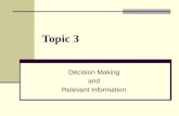 Topic 3 Decision Making and Relevant Information.