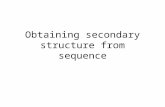 Obtaining secondary structure from sequence. Chapter 11 Creating a Predictor – The Task: what, why, how? – Finding some Examples – Finding some Features.