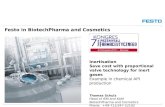 Festo in BiotechPharma and Cosmetics Inertisation Save cost with proportional valve technology for inert gases Example in chemical API production Thomas.