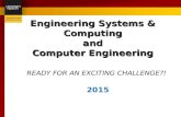Engineering Systems & Computing and Computer Engineering READY FOR AN EXCITING CHALLENGE?! 2015.