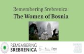Remembering Srebrenica: The Women of Bosnia. we need to tell the stories “The women of Bosnia were defiant, courageous, and brave during the war because.
