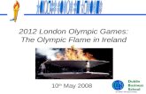 2012 London Olympic Games: The Olympic Flame in Ireland 10 th May 2008.