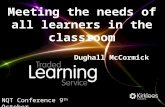 ` Meeting the needs of all learners in the classroom Dughall McCormick NQT Conference 9 th October.