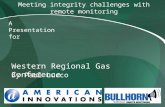 Meeting integrity challenges with remote monitoring A Presentation for Western Regional Gas Conference By Paul Lucco.
