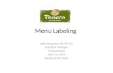 Menu Labeling Katie Bengston MS, RD, LD Nutrition Manager Panera Bread April 11, 2013 Weight of the State.