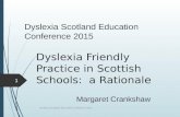 Dyslexia Scotland Education Conference 2015 Dyslexia Friendly Practice in Scottish Schools: a Rationale Dyslexia Scotland Education Conference 2015 1 Margaret.