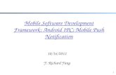 1 Mobile Software Development Framework: Android IPC; Mobile Push Notification 10/16/2012 Y. Richard Yang.