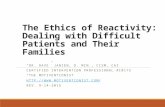 The Ethics of Reactivity: Dealing with Difficult Patients and Their Families “DR. DAVE” JANZEN, D. MIN., CISM, CAI CERTIFIED INTERVENTION PROFESSIONAL.