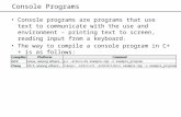 Console Programs Console programs are programs that use text to communicate with the use and environment – printing text to screen, reading input from.