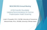 NEACSM 2015 Annual Meeting ACSM Scientific Roundtable: Updating Recommendations for Exercise Preparticipation Health Screening Linda S. Pescatello, Ph.D.,