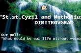 “St.st.Cyril and Methodius” DIMITROVGRAD Our poll: "What would be our life without water ?