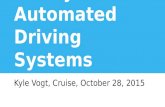 Safety and Automated Driving Systems Kyle Vogt, Cruise, October 28, 2015.