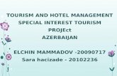 TOURISM AND HOTEL MANAGEMENT SPECIAL INTEREST TOURISM PROJEct AZERBAIJAN ELCHIN MAMMADOV -20090717 Sara hacizade - 20102236.