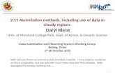 2.11 Assimilation methods, including use of data in cloudy regions Daryl Kleist 1 Data Assimilation and Observing Systems Working Group Beijing, China.