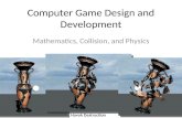 Computer Game Design and Development Mathematics, Collision, and Physics Havok Destruction.